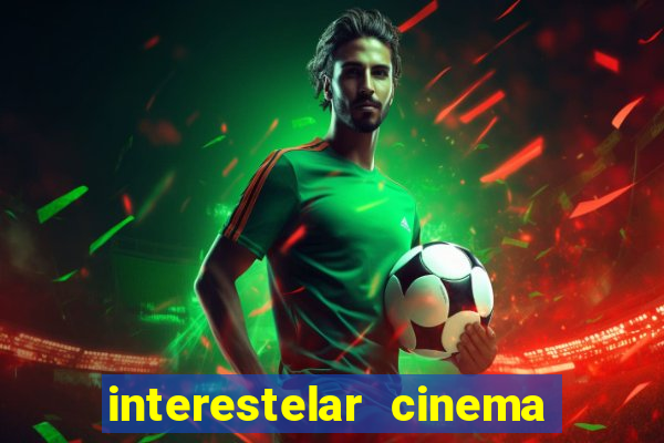 interestelar cinema 2024 cinemark